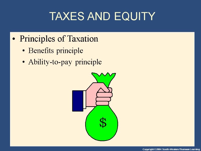 TAXES AND EQUITY  Principles of Taxation Benefits principle Ability-to-pay principle $